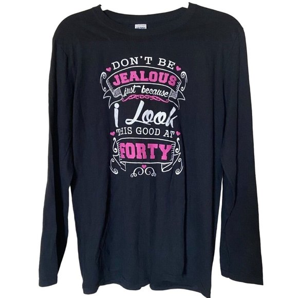 "Don't Be Jealous Because I Look This Good At 40" Tee Shirt by Gildan Women's M - Picture 1 of 8